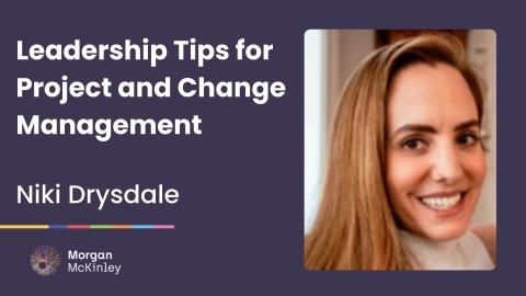 Niki Drysdale: Leadership Tips for Project and Change Management