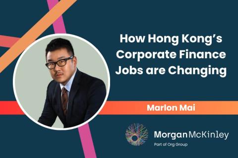 7 Key Ways That Hong Kong’s Corporate Finance Jobs Are Changing