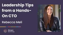 Rebecca Meli: Leadership Tips from a Hands-On CTO