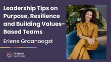 Erlene Graanoogst: Leadership Tips on Purpose, Resilience and Building Values-Based Teams