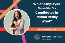 Which Employee Benefits Do Candidates in Ireland Really Want?